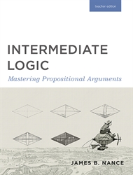 Intermediate Logic: Mastering Propositional Arguments Teacher Edition 3ED