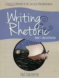 Writing & Rhetoric Book 4: Chreia & Proverb Student Edition