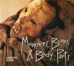 Mummies, Bones, & Body Parts