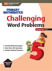 Primary Mathematics Challenging Word Problems 5 Common Core Edition