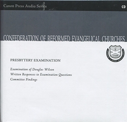 CREC Presbytery Examination of Douglas Wilson - CD