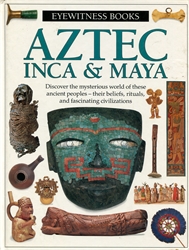 DK Eyewitness: Aztec, Inca & Maya