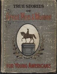 True Stories of Great Men & Women For Young Americans