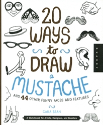 20 Ways to Draw a Mustache and 44 Other Funny Faces and Features