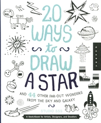 20 Ways to Draw a Star and 44 Other Far-Out Wonders from the Sky and Galaxy