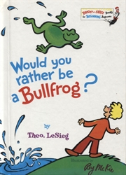 Would You Rather Be a Bullfrog?