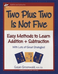 Two Plus Two Is Not Five: Easy Methods to Learn Addition and Subtraction