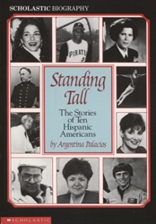 Standing Tall: The Stories of Ten Hispanic-Americans