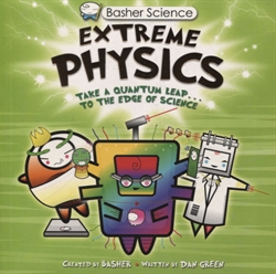 Basher Science: Extreme Physics