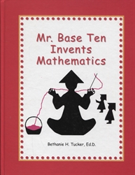 Mr. Base Ten Invents Mathematics