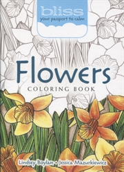 Bliss Flowers Coloring Book: Your Passport to Calm (Adult Coloring)