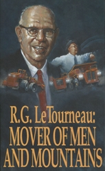 R. G. LeTourneau: Mover of Men and Mountains