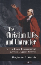 Christian Life and Character of the Civil institutions of the United States