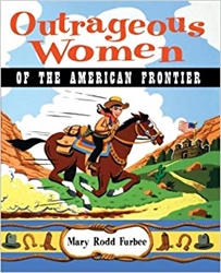 Outrageous Women of the American Frontier