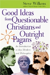 Good Ideas from Questionable Christians and Outright Pagans