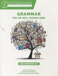 Grammar for the Well Trained Mind - Core Instructor Text