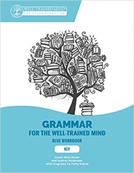 Key to Blue Workbook: A Complete Course for Young Writers, Aspiring Rhetoricians, and Anyone Else Who Needs to Understand How English Works (Grammar for the Well-Trained Mind)