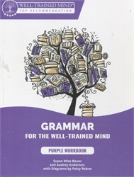 Purple Workbook: A Complete Course for Young Writers, Aspiring Rhetoricians,  and Anyone Else Who Needs to Understand How English Works (Grammar for the Well-Trained Mind)