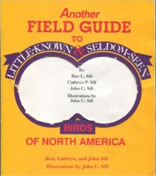 Another Field Guide to Little Known and Seldom-Seen Birds of North America