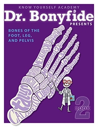 Dr. Bonyfide Presents: Bones of the Foot, Leg, and Pelvis