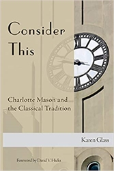 Consider This: Charlotte Mason and the Classical Tradition