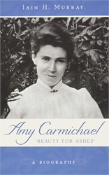 Amy Carmichael: Beauty for Ashes