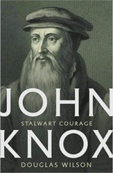 John Knox: Stalwart Courage
