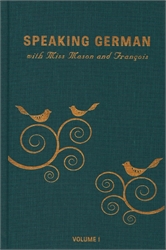 Speaking German with Miss Mason and Fançois - Volume I
