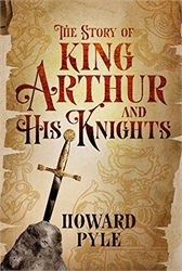 Story of King Arthur and His Knights & The Story of the Champions of the Round Table