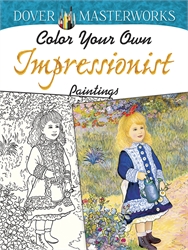 Dover Masterworks: Color Your Own Impressionist Paintings