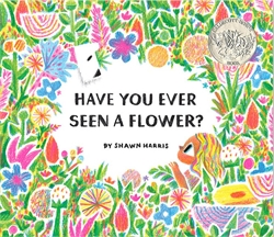 Have You Ever Seen a Flower?