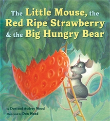 Little Mouse, the Red Ripe Strawberry, and the Big Hungry Bear