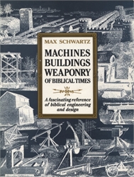 Machines, Buildings, Weaponry of Biblical Times