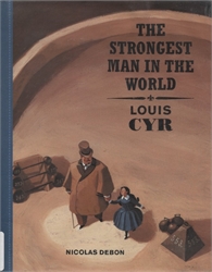 Strongest Man in the World: Louis Cyr