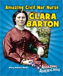 Clara Barton: Amazing Civil War Nurse