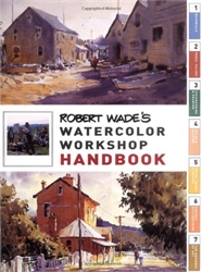 Robert Wade's Watercolor Workshop Handbook