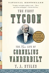 First Tycoon: The Epic Life of Cornelius Vanderbilt