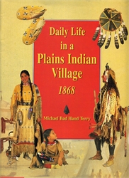 Daily Life in a Plains Indian Village 1868