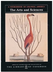 Sourcebook on Colonial America: The Arts and Sciences