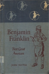 Benjamin Franklin: First Great American