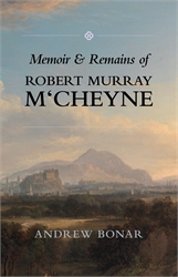 Memoir & Remains of Robert Murray M’Cheyne