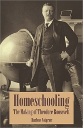 Homeschooling: The Making of Theodore Roosevelt