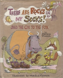"There are Rocks in my Socks!" Said the Ox to the Fox
