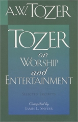 Tozer on Worship and Entertainment