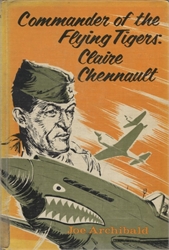 Commander of the Flying Tigers: Claire Chennault