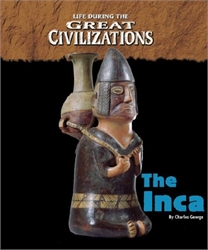 Life During the Great Civilizations: The Inca