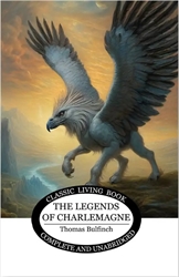 Bulfinch's Mythology: The Legends of Charlemagne