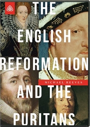 English Reformation and the Puritans - Lecture Series on DVD