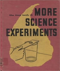True Book of More Science Experiments