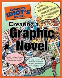 Complete Idiot's Guide to Creating a Graphic Novel